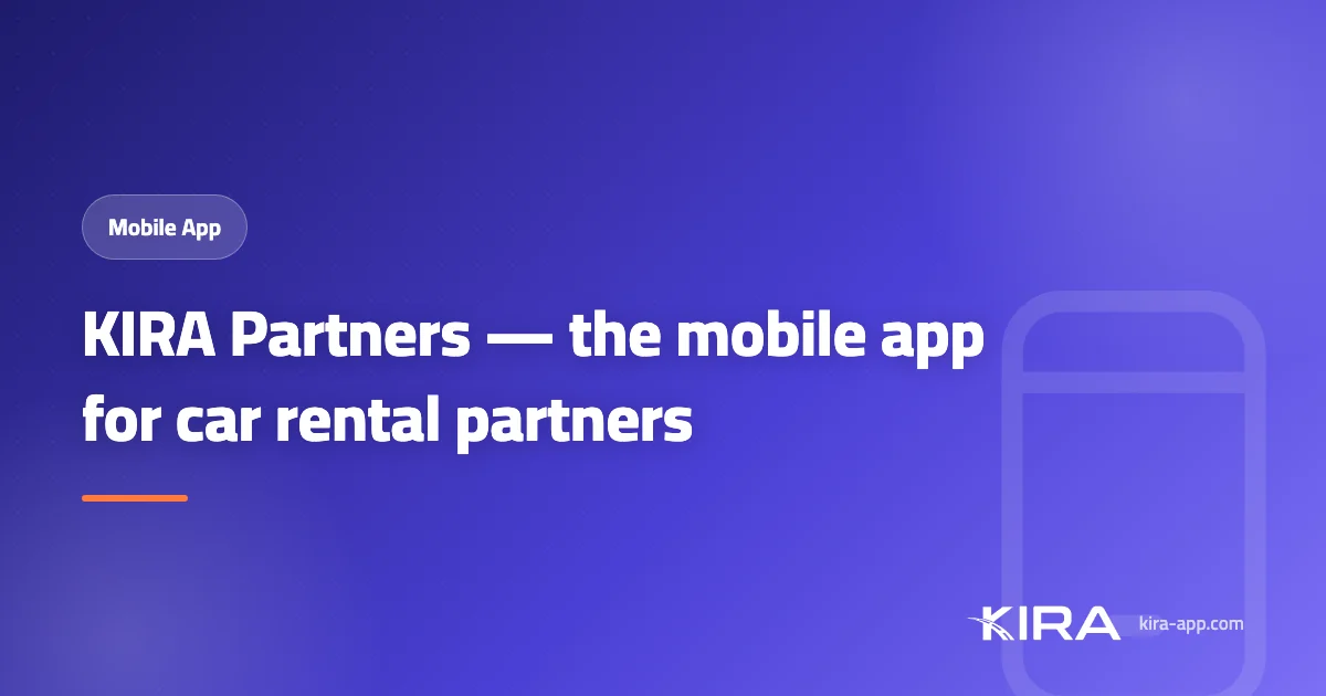 KIRA Partners — the new mobile app that runs your car rental business from your pocket, anywhere, anytime